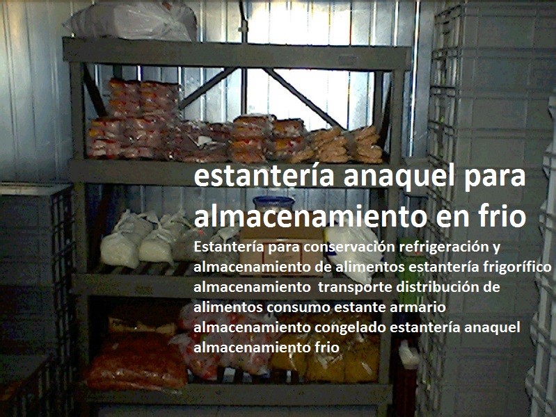 Estantería para conservación refrigeración y almacenamiento de alimentos estantería frigorífico almacenamiento  transporte distribución de alimentos consumo estante armario almacenamiento congelado estantería anaquel almacenamiento frio 0 Estantería para conservación refrigeración y almacenamiento de alimentos estantería frigorífico almacenamiento  transporte distribución de alimentos consumo estante armario almacenamiento congelado estantería anaquel almacenamiento frio 0 123456789 Estantería para conservación refrigeración y almacenamiento de alimentos estantería frigorífico almacenamiento  transporte distribución de alimentos consumo estante armario almacenamiento congelado estantería anaquel almacenamiento frio 0